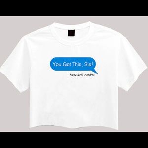 “You Got This, Sis!” Text Msg Crop Tee